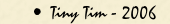 Tiny Tim - 2006